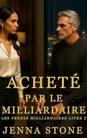 Jenna Stone - Les Frères Milliardaires, Tome 2: Acheté par le milliardaire