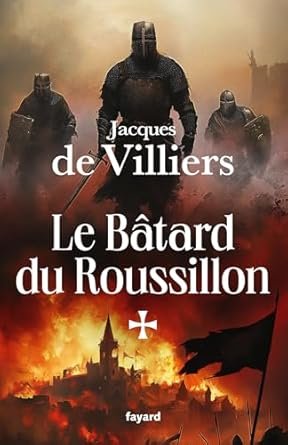 Jacques de Villiers - Le Bâtard du Roussillon