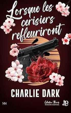 Charlie Dark - Lorsque les cerisiers refleuriront