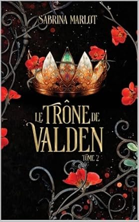 Sabrina Marlot - Le trône de Valden ,Tome 2