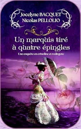 Jocelyne BACQUET - Un marquis tiré à quatre épingles
