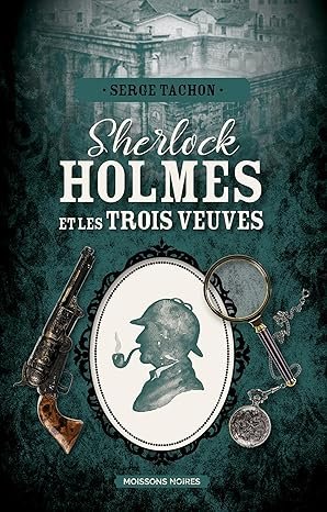 Serge Tachon - Sherlock Holmes et les trois veuves