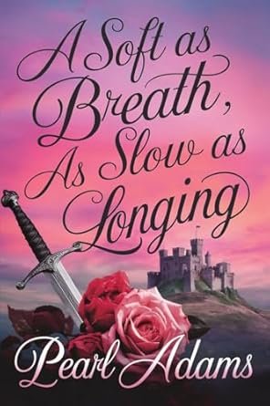 Pearl Adams - A Soft as Breath, As Slow as Longing