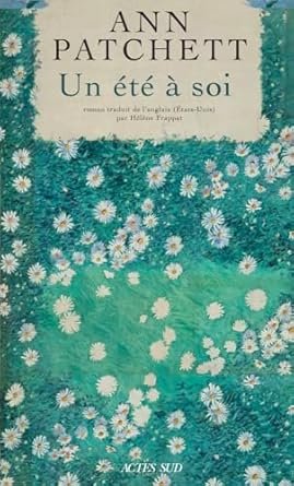 Ann Patchett - Un été à soi