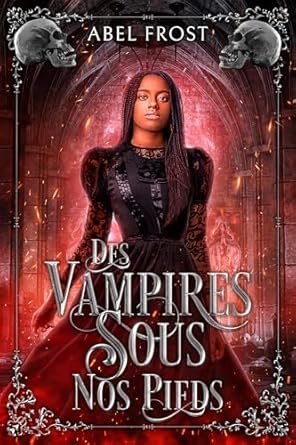 Abel Frost - DES VAMPIRES SOUS NOS PIEDS