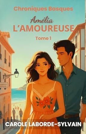 Carole Laborde-Sylvain - Amélia, l’Amoureuse