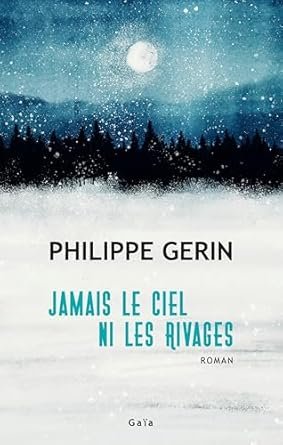 Philippe Gerin - Jamais le ciel ni les rivages