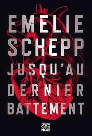 Emilie Schepp - Jusqu’au dernier battement
