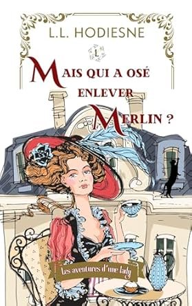 Laurence Lopez Hodiesne - Mais qui a osé enlever Merlin ?