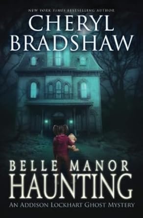 Cheryl Bradshaw - Belle Manor Haunting