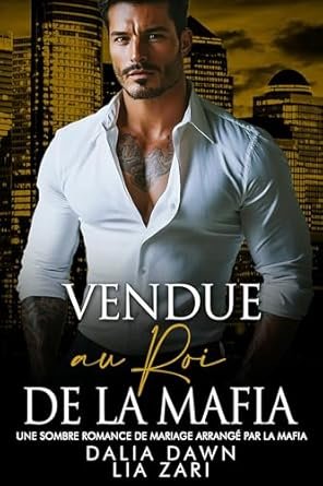 Dalia Dawn ,Lia Zari - Vendue au Roi de la Mafia