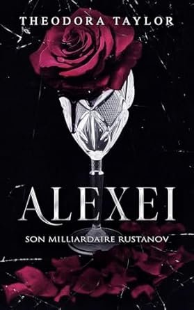 Theodora Taylor - ALEXEI : Son Milliardaire Rustanov