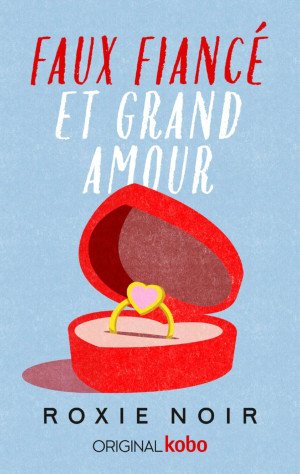 Roxie Noir - Faux fiancé et grand amour