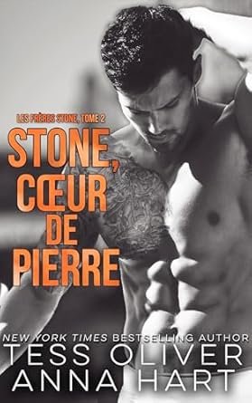 Tess Oliver, Anna Hart - Les Frères Stone, Tome 2 : Stone, cœur de pierre