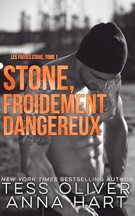 Tess Oliver ,Anna Hart - Les Frères Stone, Tome 1 : Stone, froidement dangereux