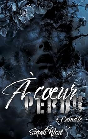 Sarah West - À coeur perdu ,Tome 1 : Camille