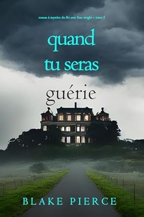 Blake Pierce - Quand tu seras guérie