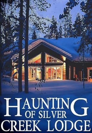 Alexandria Clarke - The Haunting of Silver Creek Lodge