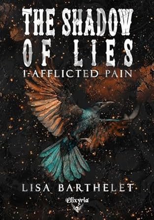 Lisa Barthelet - The Shadow of Lies, Tome 1 : Afflicted Pain