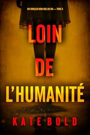 Kate Bold - Loin de l’humanité