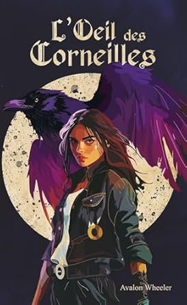 Avalon Wheeler - L'OEil des Corneilles