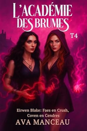 Ava Manceau - Eirwen Blake : Faes en crush, coven en cendres