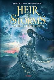 Lauryn Hamilton Murray - Heir of Storms, Tome 1 : La Fille des tempêtes