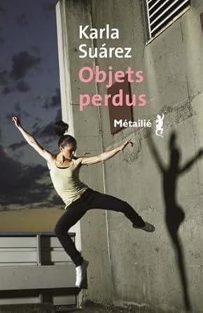 Karla Suárez - Objets perdus