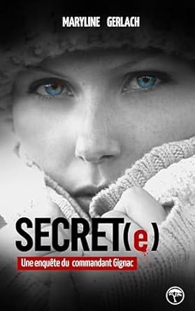 Maryline Gerlach - Secret(e): une enquête du commandant Gignac