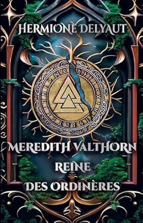 Hermione Delyaut - Meredith Valthorn, Reine des Ordinères
