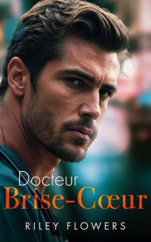 Riley Flowers - Docteur Brise-coeur
