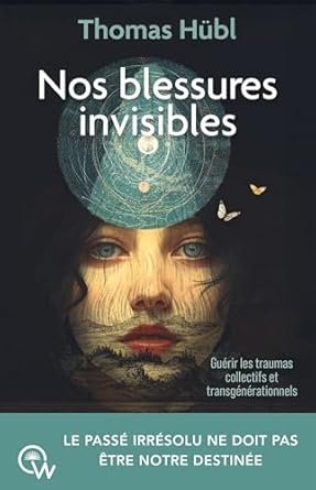 Thomas Hübl - Nos blessures invisibles