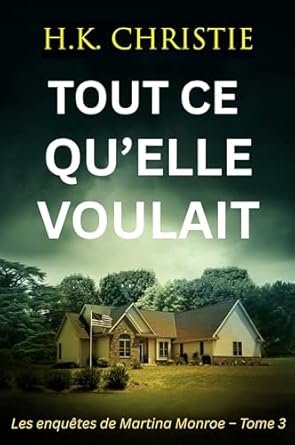 H.K. Christie - Tout ce qu’elle voulait