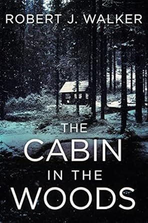 Robert J. Walker - The Cabin in the Woods