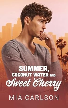 Mia Carlson - Summer, Coconut Water and Sweet Cherry