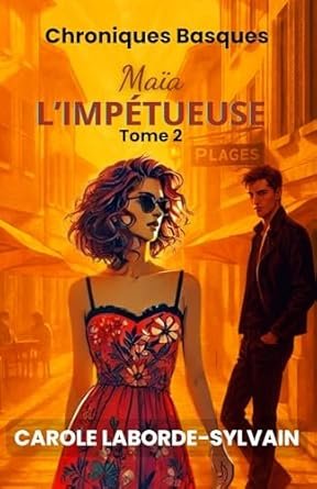 Carole Laborde-Sylvain - Chroniques basques, Tome 2 : Maïa, l'impétueuse