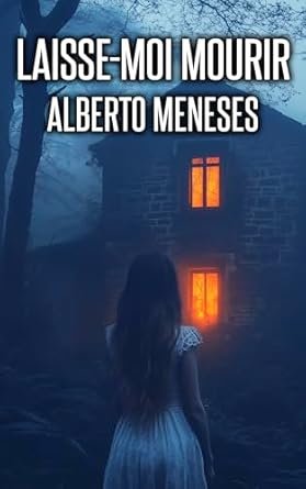 Alberto Meneses - Laisse-moi mourir