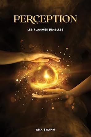 Ana Swann - Perception: Les flammes jumelles