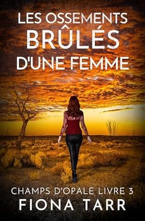 Fiona Tarr - Les ossements brûlés d’une femme
