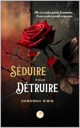 Debowah Eibis - Séduire pour détruire