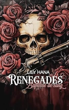 Lily Hana - Renegades, Tome 2 : Baptême de sang