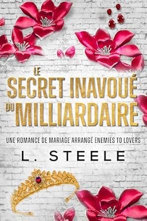 L. Steele - Le Secret Inavoué du Milliardaire