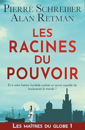 Pierre Schreiber ,Alan Retman - Les Racines du Pouvoir