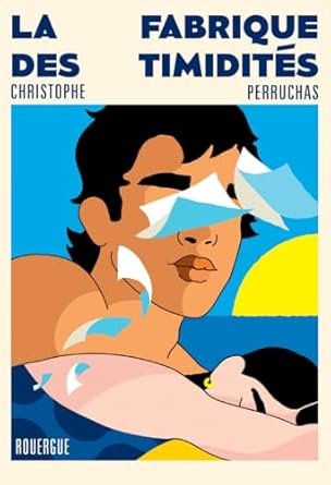 Christophe Perruchas - La fabrique des timidités