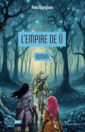 Anne Manojlovic - L’Empire de Û