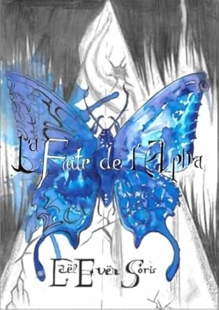 Laël Even Soris - La Fuite de l'Alpha