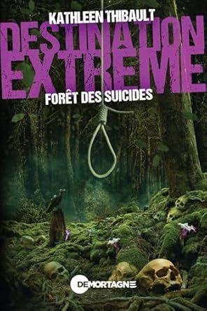 Kathleen Thibault - Destination extrême - Forêt des suicides