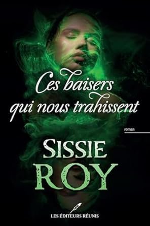 Sissie Roy - Ces baisers qui nous trahissent
