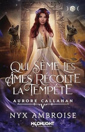 Nyx Ambroise - Aurore Callahan, Tome 5 : Qui sème les âmes récolte la tempête