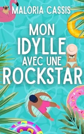 Maloria Cassis - Mon idylle avec une rockstar